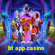 bt app casino